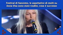 Festival di Sanremo, le aspettative di molti su Anna Oxa sono state tradite, cosa è successo