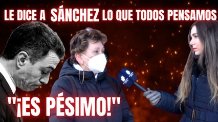 Una ciudadana se explaya con Pedro Sánchez y le dice lo que todos pensamos