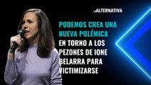 Podemos crea una nueva polémica en torno a los pezones de Ione Belarra para victimizarse