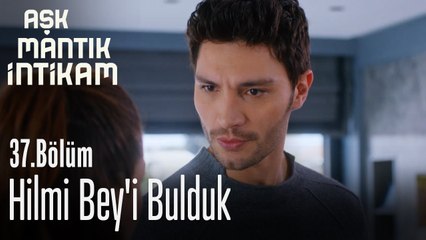 Hilmi Bey'i bulduk - Aşk Mantık İntikam 37. Bölüm