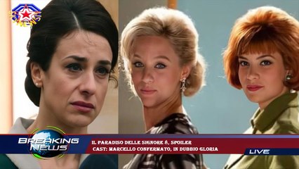 Il Paradiso delle Signore 8, spoiler  cast: Marcello confermato, in dubbio Gloria