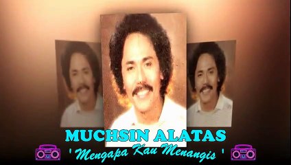 Muchsin Alatas - Mengapa Kau Menangis