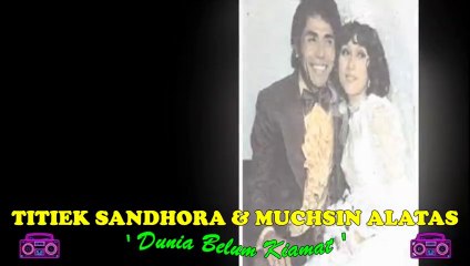 Titiek Sandhora & Muchsin Alatas - Dunia Belum Kiamat