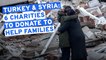 Turkey and Syria: 6 Charities to help victims of earthquakes