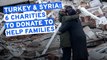 Turkey and Syria: 6 Charities to help victims of earthquakes