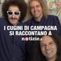 Sanremo 2023: i Cugini di Campagna si raccontano a Notizie.it