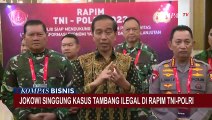 Tambang Ilegal Masih Eksis di Tanah Air, Jokowi: Hilirisasi Jadi Terganggu!