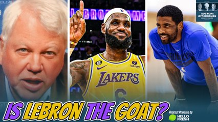 Download Video: Is LeBron James the GOAT? + Reactions to Kyrie Irving Traded to Dallas | Bob Ryan and Jeff Goodman Podcast