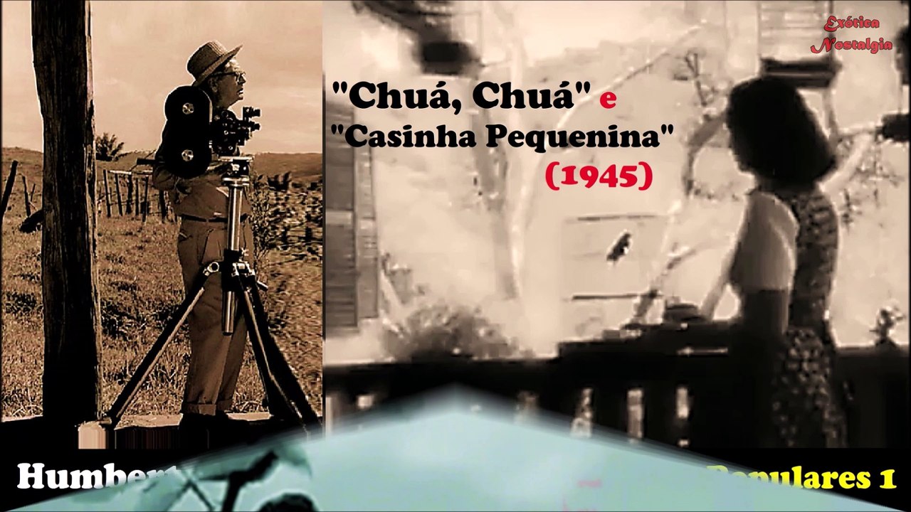 Brasilianas - Canções Populares 1 (1945) de Humberto Mauro - "Chuá, Chuá" e "Casinha Pequenina"