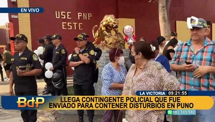 La Victoria: a la espera del contingente policial que fue enviado para detener disturbios en Puno