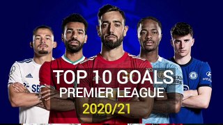 Premier League Top 10 Amazing Goals in 2020-2021- Top 10 Goals in Premier League 2020-21