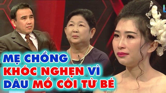 Mẹ chồng KHÓC NGHẸN vì thương khi biết con dâu MỒ CÔI từ bé, Quyền Linh XÚC ĐỘNG _ Mẹ chồng nàng dâu