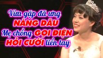 Vừa gặp đã ưng mẹ chồng gọi điện hỏi cưới con dâu ngay lập tức, dạy con trai cách cua vợ _ MCND