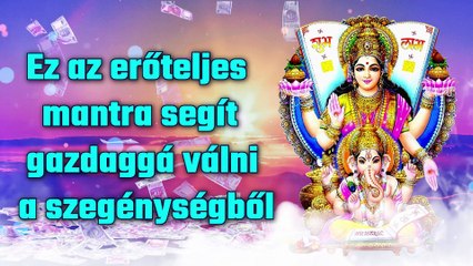 Ez az erőteljes mantra segít gazdaggá válni a szegénységből