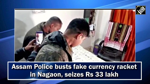 Assam Police busts fake currency racket in Nagaon, seizes Rs 33 lakh