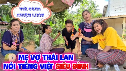 Mẹ vợ Thái Lan nói tiếng Việt SIÊU ĐỈNH, chàng rể Việt HÁ HỐC mồm phát hiện vợ CỰC GIÀU