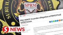 PM: MACC to probe allegation of RM157mil UiTM losses