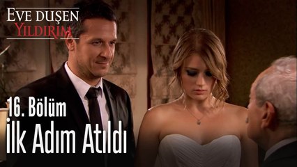 İlk adım atıldı - Eve Düşen Yıldırım 16. Bölüm