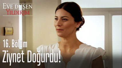 Ziynet doğurdu! - Eve Düşen Yıldırım 16. Bölüm