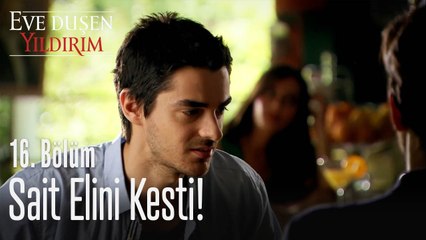Sait elini kesti! - Eve Düşen Yıldırım 16. Bölüm