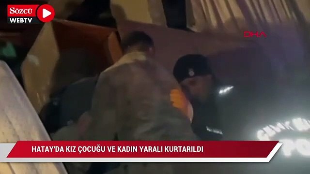 Hatay'dabir kız çocuğu ve kadın yaralı kurtarıldı