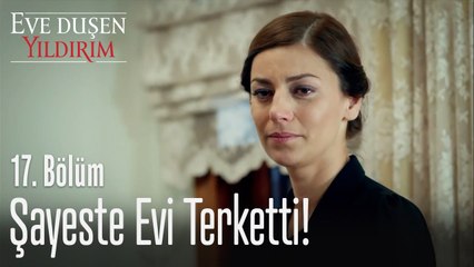 Şayeste evi terketti! - Eve Düşen Yıldırım 17. Bölüm