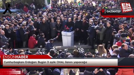 Cumhurbaşkanı Erdoğan: Bugün 3 aylık OHAL ilanını yapacağız