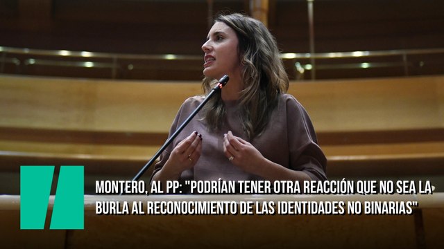 Irene Montero, al PP: Podrían tener otra reacción que no sea la burla al reconocimiento de las identidades no binarias