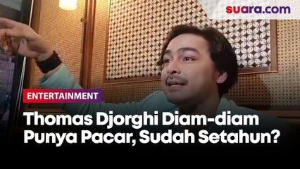 Thomas Djorghi Diam-diam Punya Pacar, Hubungannya Sudah Setahun