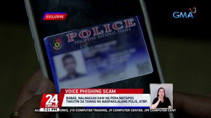 Babae, nalimasan daw ng pera matapos takutin sa tawag 1 nagpakilalang pulis atbp. | 24 Oras
