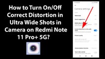 How to Turn On/Off Correct Distortion in Ultra Wide Shots in Camera on Redmi Note 11 Pro  5G?
