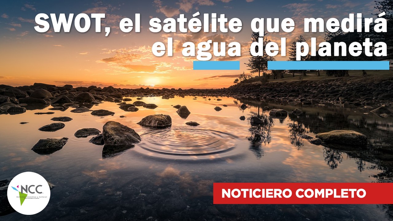 SWOT, el satélite que medirá el agua del planeta | 524 | 13 al 19 de febrero 2023