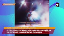 El Circo Varekay regresó a posadas con un gran espectáculo para disfrutar en familia