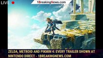 Zelda, Metroid and Pikmin 4: Every Trailer Shown at Nintendo Direct - 1BREAKINGNEWS.COM