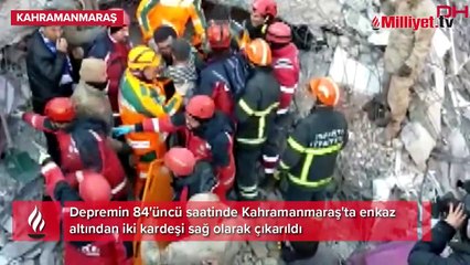 Kahramanmaraş'ta 2 kardeş 84 saat sonra sağ olarak kurtarıldı