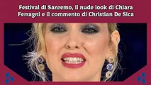 Festival di Sanremo, il nude look di Chiara Ferragni e il commento di Christian De Sica