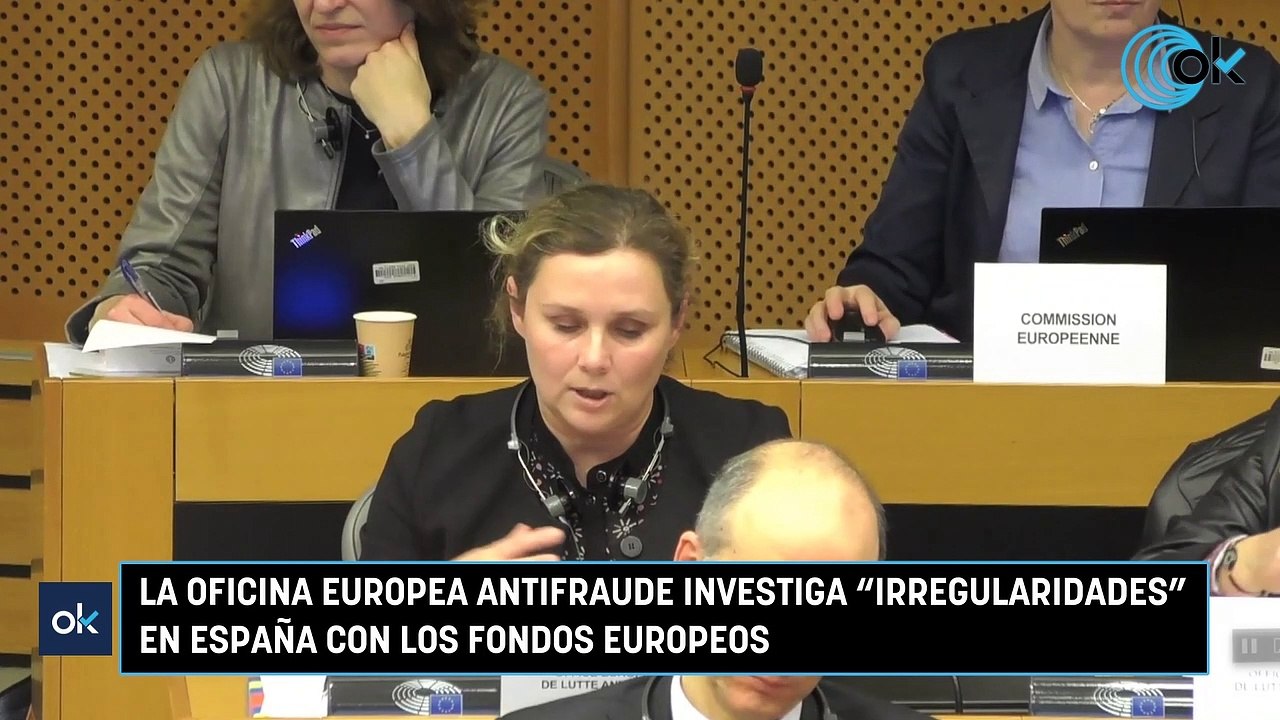 La Oficina Europea Antifraude investiga irregularidades en España con ...