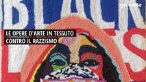 Le opere d'arte in tessuto contro il razzismo