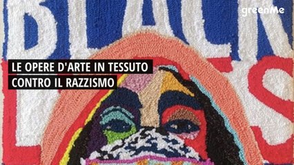 Le opere d'arte in tessuto contro il razzismo