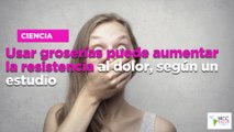 Usar groserías puede aumentar la resistencia al dolor, según un estudio