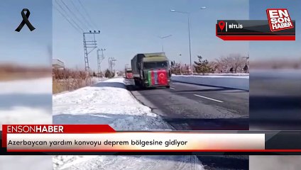 Azerbaycan yardım konvoyu deprem bölgesine gidiyor