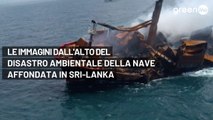 Le immagini dall'alto del disastro ambientale della nave affondata in Sri-lanka