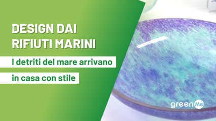 Design dai rifiuti marini, i detriti del mare arrivano in casa con stile