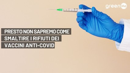 Download Video: Presto non sapremo più come smaltire i rifiuti speciali dei vaccini anti-covid