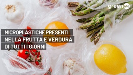 Microplastiche presenti nella frutta e verdura di tutti i giorni
