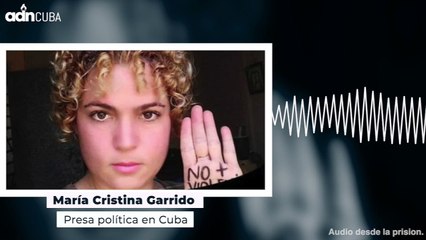 María Cristina Garrido denuncia desde la prisión en Cuba.