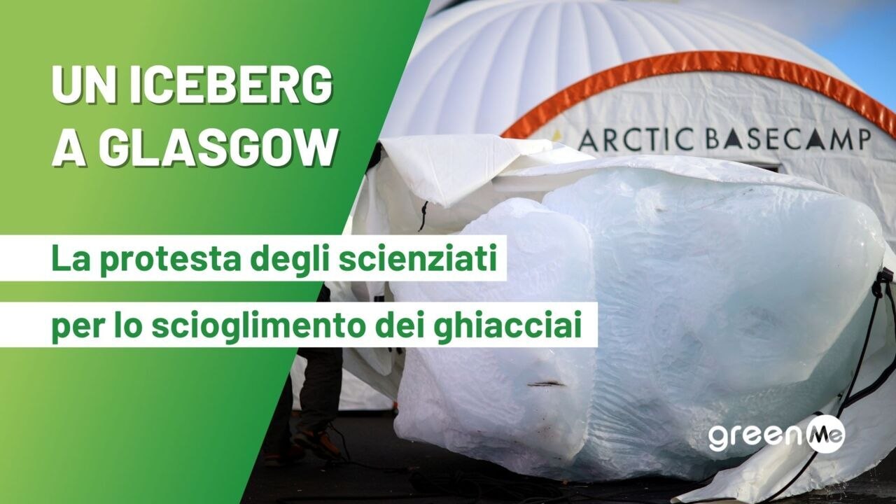 COP26: cosa ci fa un'iceberg dell'Artico a Glasgow? La protesta degli scienziati per lo scioglimento dei ghiacciai