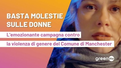 Download Video: Basta molestie sulle donne. L'emozionante campagna lanciata dal comune di Manchester contro la violenza di genere