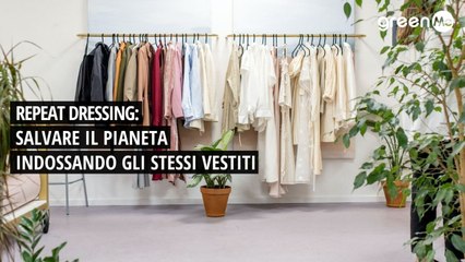 Repeat dressing salvare il pianeta indossando gli stessi vestiti