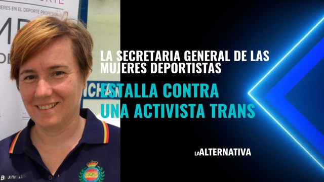 La secretaria general de las mujeres deportistas estalla contra una activista trans